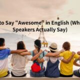 英語で「すごい」を表すフレーズ30選｜ネイティブが使う自然な表現を解説