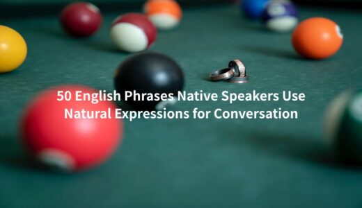 ネイティブがよく使う英語フレーズ50選｜会話で使える自然な表現を解説