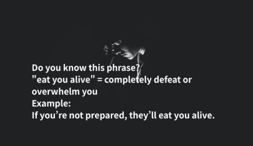 eat you aliveの意味とは？ネイティブ英語の使い方