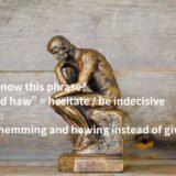 hem and hawの意味とは？ネイティブ英語の使い方