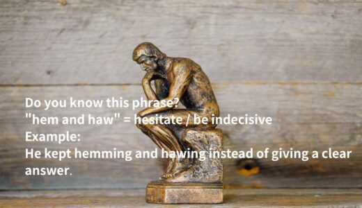 hem and hawの意味とは？ネイティブ英語の使い方